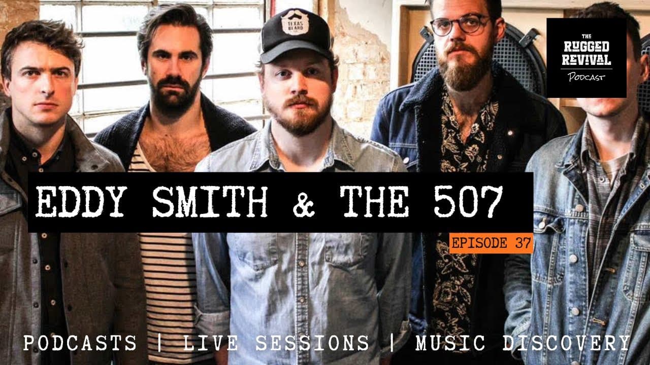 Eddy Smith & The 507 – The Rising Stars of UK Americana, Country Soul & Blues | Rugged Revival