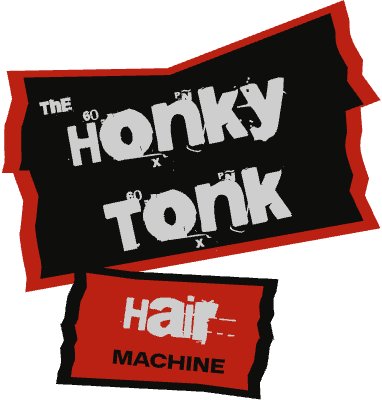 The Honky Tonk Hair Machine