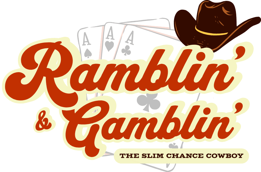 Ramblin' & Gamblin' with The Slim Chance Cowboy